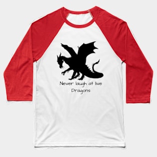 Never Laugh at Live Dragons Baseball T-Shirt